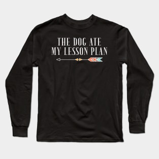 The dog ate my lesson plan Long Sleeve T-Shirt